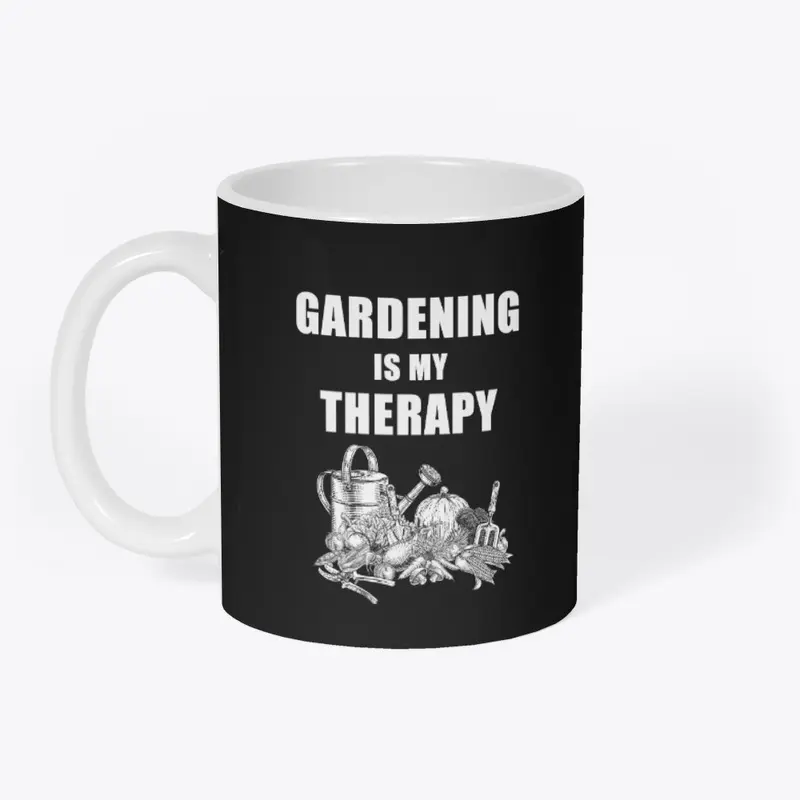 GARDENING IS MY THERAPY